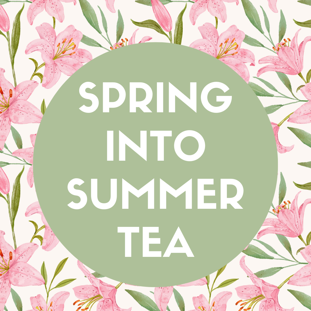 Spring into Summer Tea!